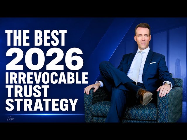 the best 2026 irrevocable trust strategy